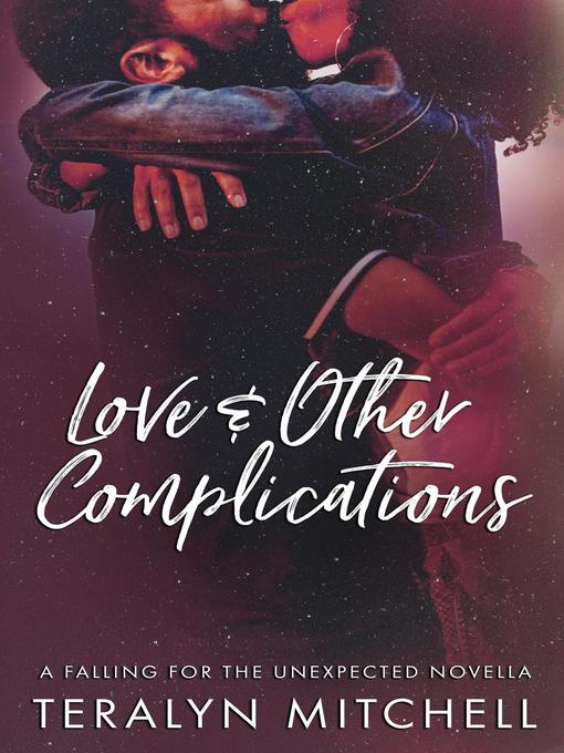 Title details for Love & Other Complications by Teralyn Mitchell - Available